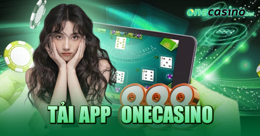 Tải app On Casino về điện thoại nhanh chóng, dễ dàng